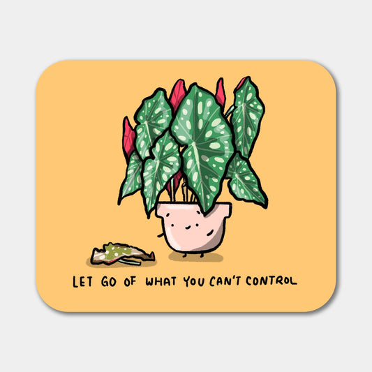 Let go of what you can't control Mouse Pad