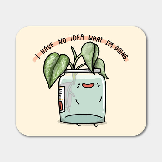 I have no idea what I'm doing Mouse Pad