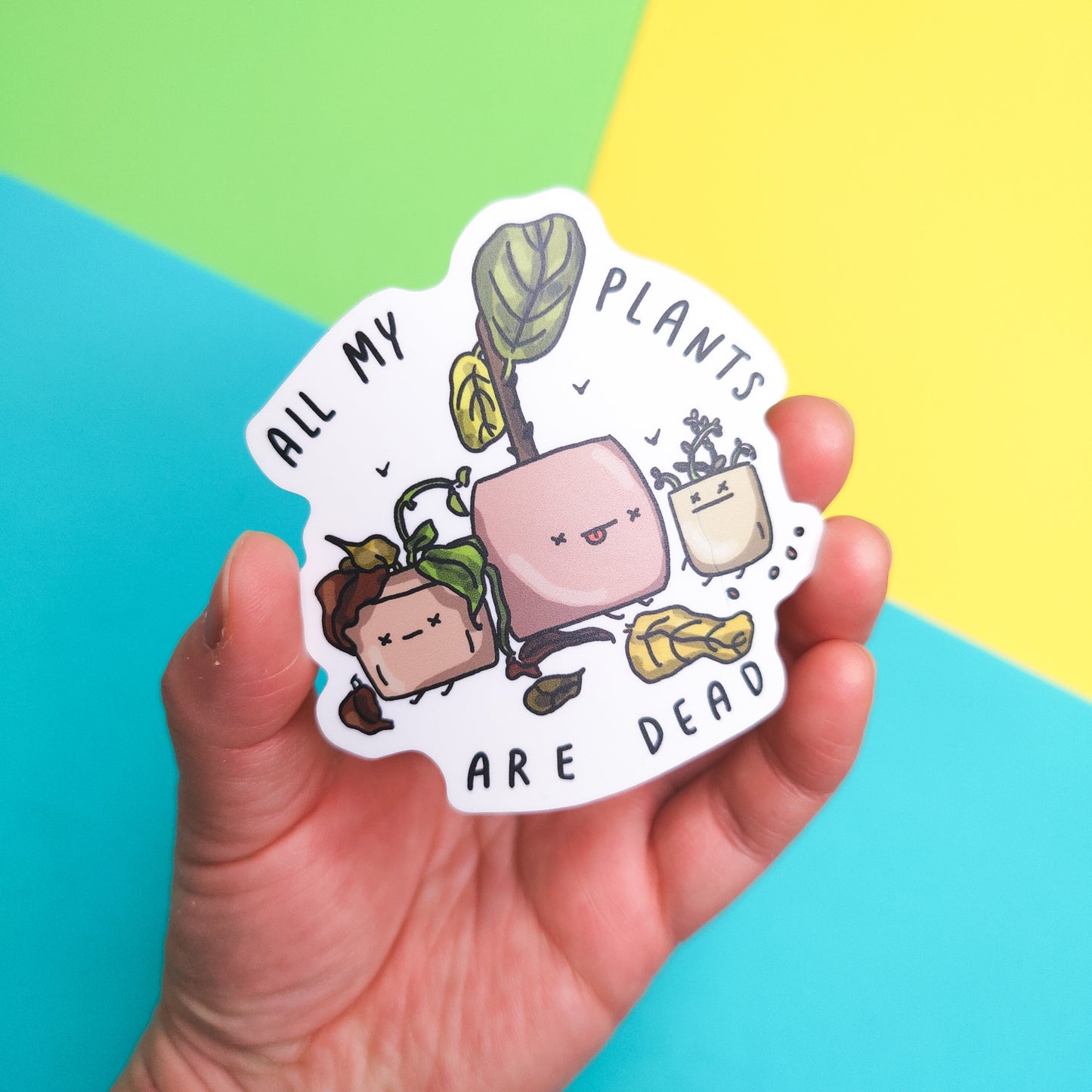 All My Plants Are Dead vinyl sticker