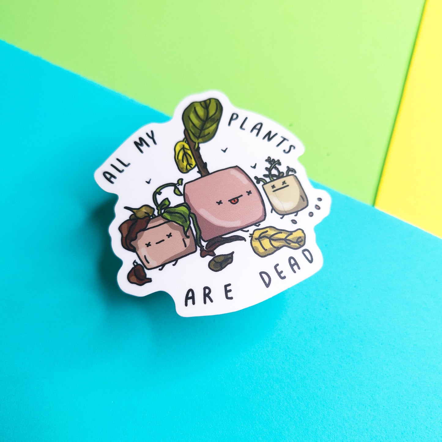 All My Plants Are Dead vinyl sticker