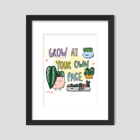 Grow at your own pace Art Print