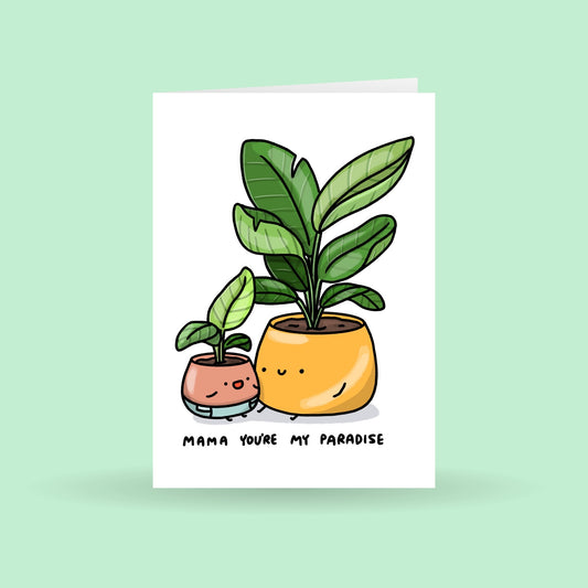 Mama You're My Paradise - Plant Mother's Day Greeting Card