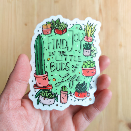 Find Joy in the little buds of life Vinyl Sticker