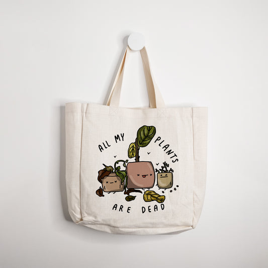 All my plants are dead Tote Bag